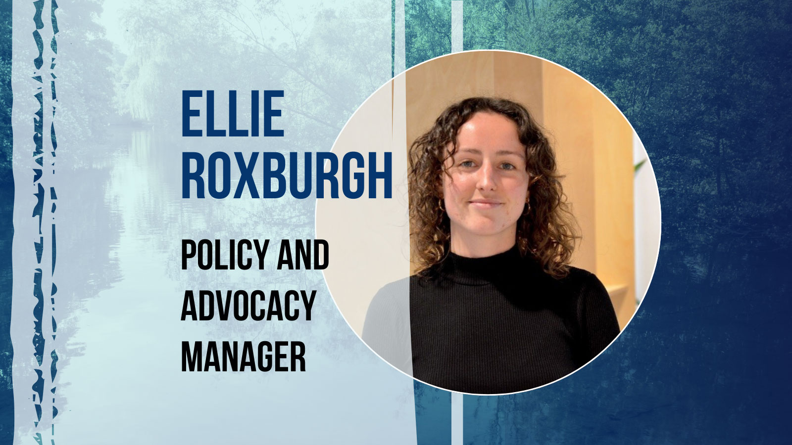 Meet Ellie Roxburgh, River Action’s new Policy and Advocacy Manager